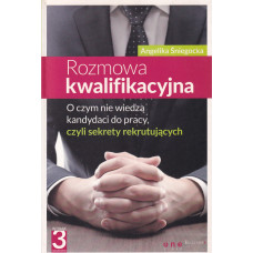 Rozmowa kwalifikacyjna : o czym nie wiedzą kandydaci do pracy, czyli Sekrety rekrutujących